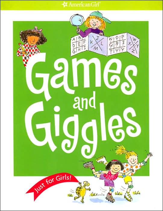 Games and Giggles: Just for Girls (American Girl Library Series)