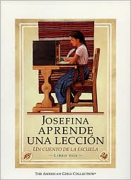 Josefina aprende una leccion: una cuento de la escuela (Josefina Learns a Lesson: A School Story) (American Girls Collection Series: Josefina #2)