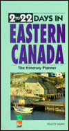 Two to Twenty-Two Days in Eastern Canada: The Itinerary Planner, 1995