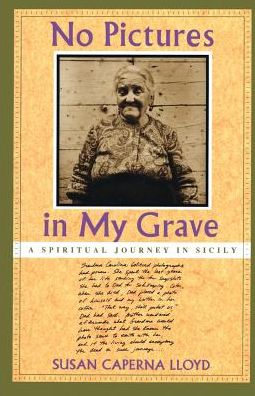No Pictures In My Grave: A Spiritual Journey in Sicily