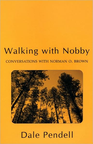 Walking with Nobby: Conversations with Norman O. Brown