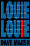 Louie Louie; The History and Mythology of the World's Most Famous Rock 'n' Roll Song ...
