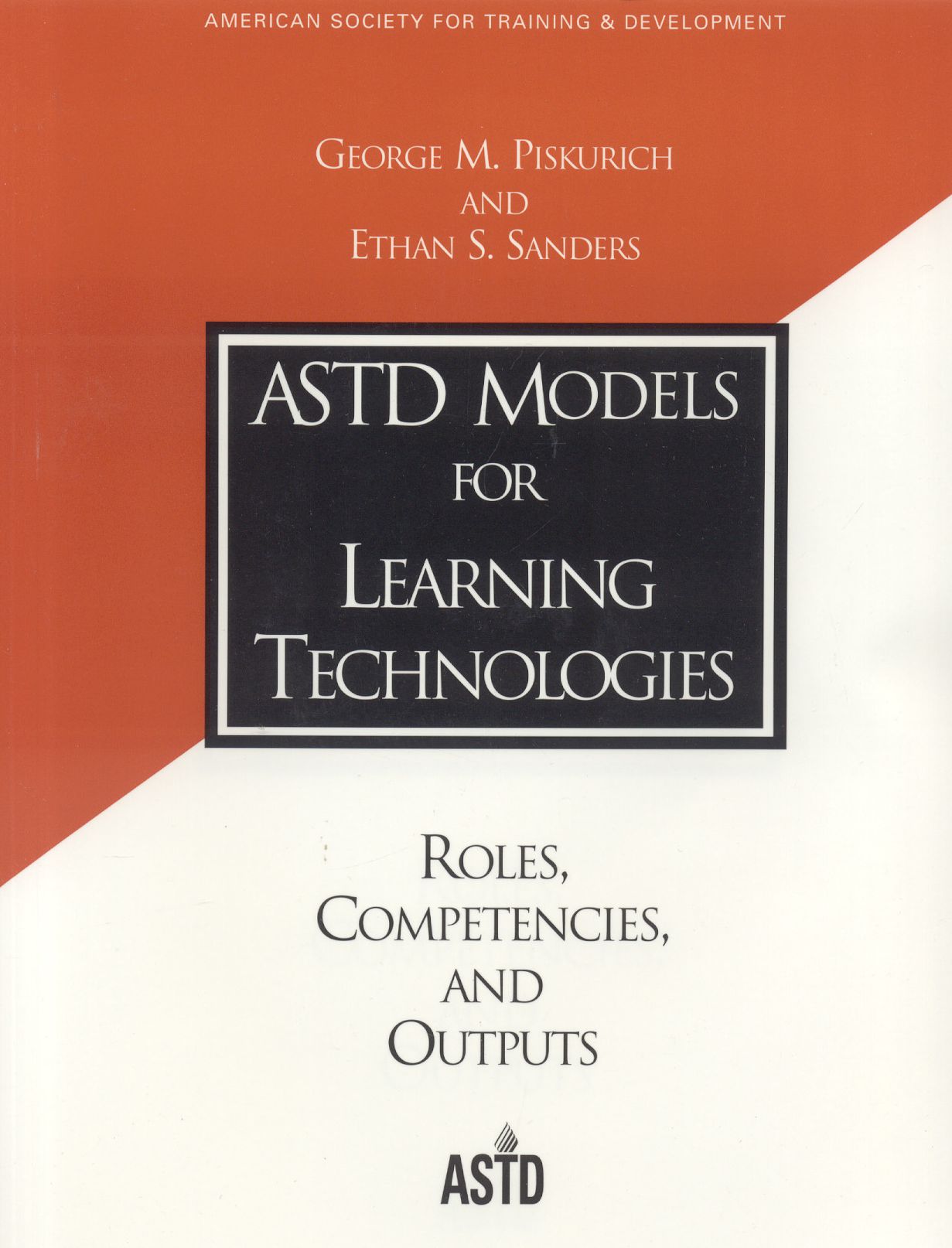 ASTD Models for Learning Technologies: Roles, Competencies, and Outputs