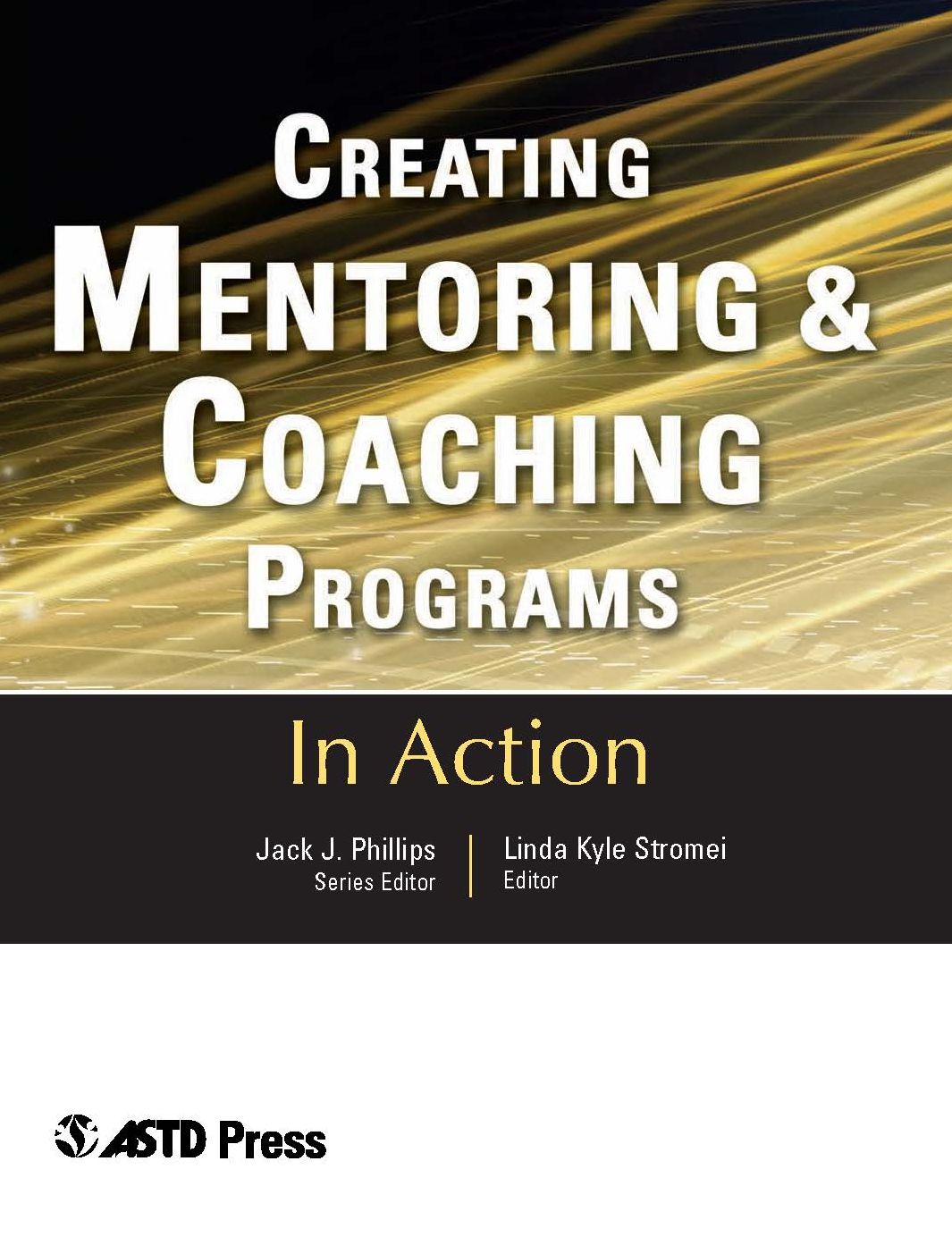 Creating Mentoring and Coaching Programs: Twelve Case Studies from the Real World of Training (In Action Series)