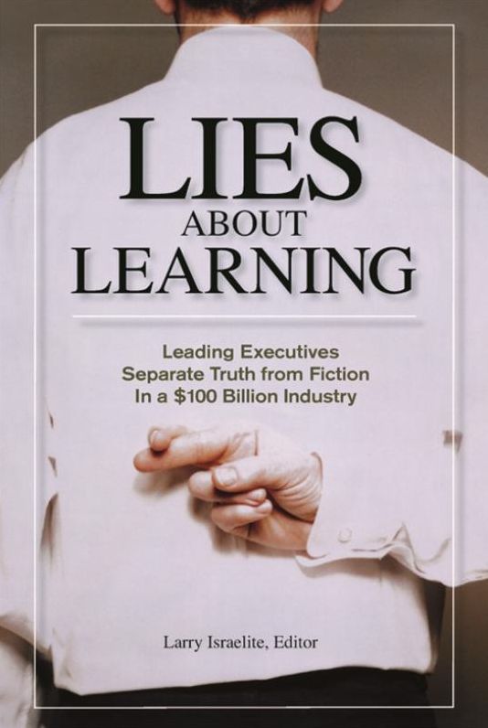 Lies about Learning: Leading Executives Separate Truth from Fiction in This $100 Billion Industry
