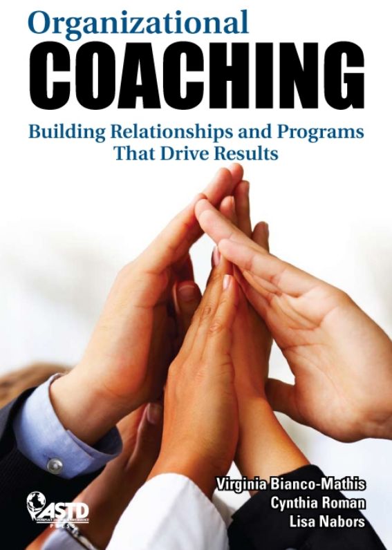 Organizational Coaching: Building Relationships, Processes, and Strategies That Drive Results