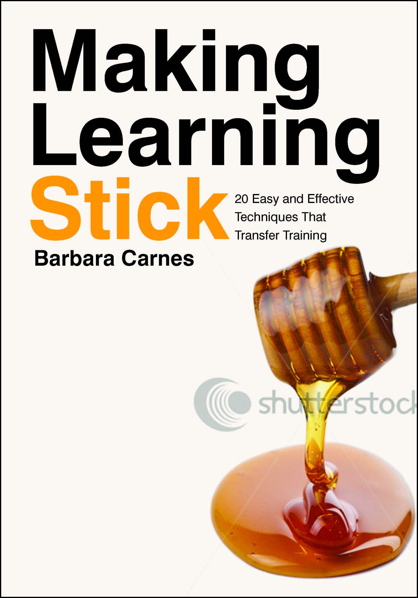 Make Learning Stick: 20 Proven Techniques That Produce Results