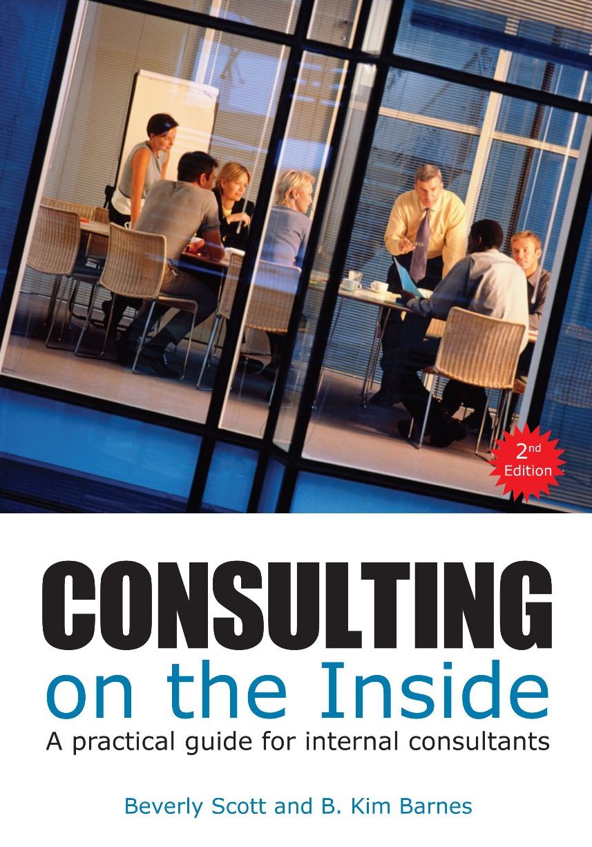 Consulting on the Inside, 2nd Edition: An Internal Consultant's Guide to Living and Working Inside Organzizations