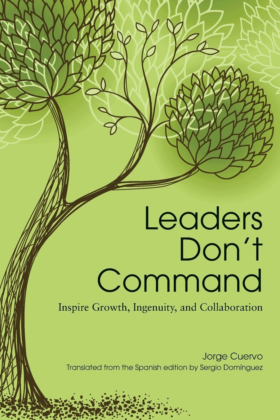 Leaders Don't Command: Inspire Growth, Ingenuity, and Collaboration