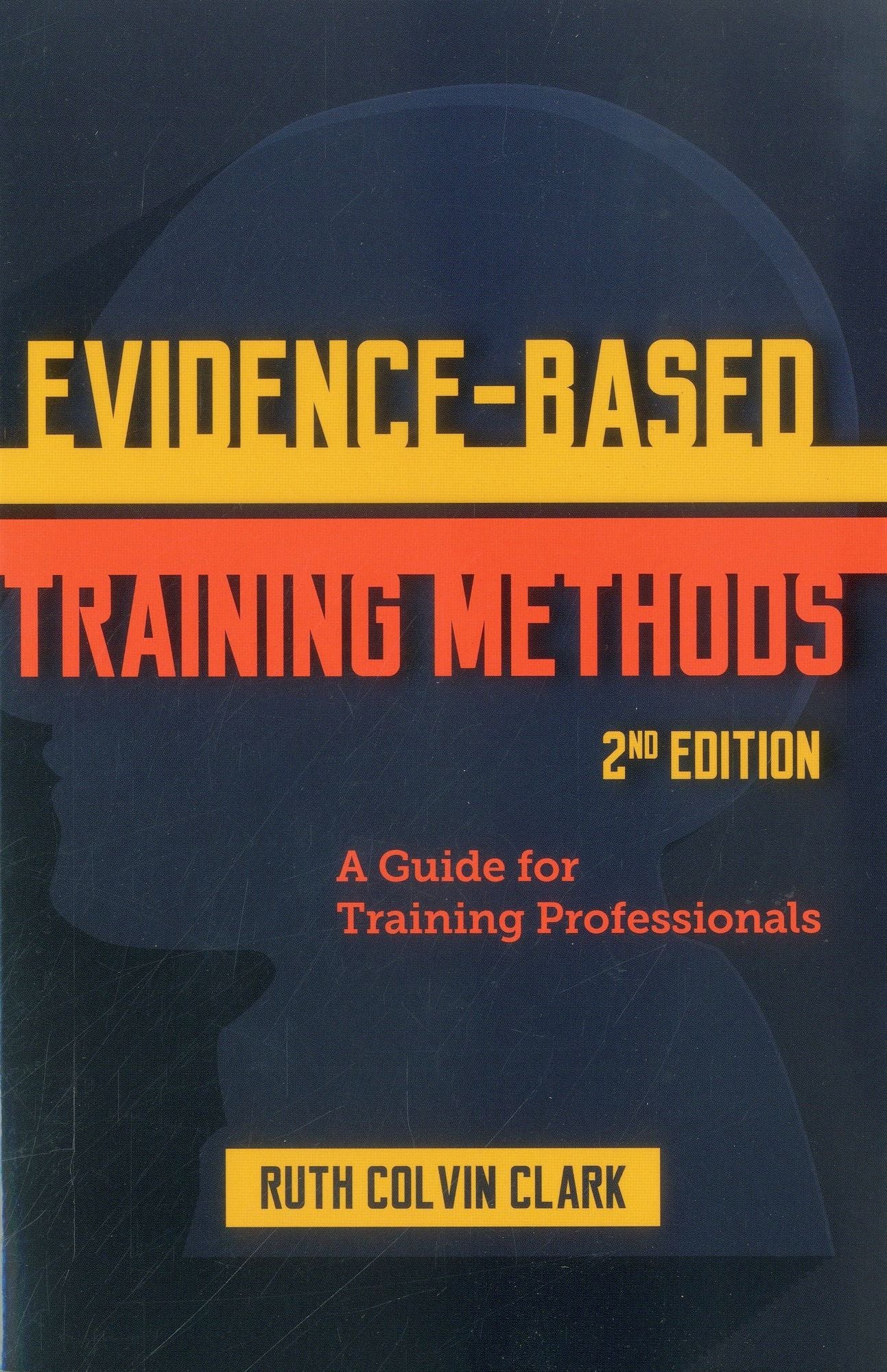 Evidence-Based Training Methods: A Guide For Training Professionals