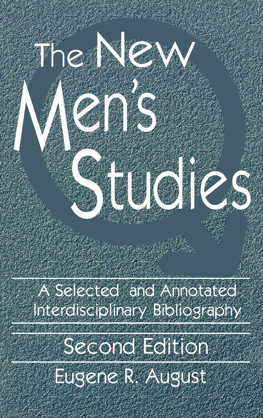 The New Men's Studies: A Selected and Annotated Interdisciplinary Bibliography