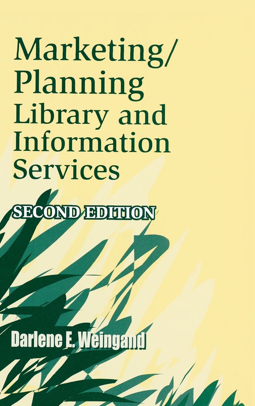 Marketing/Planning Library and Information Services: Second Edition