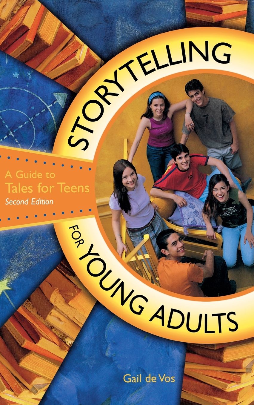 Storytelling for Young Adults: A Guide to Tales for Teens Second Edition