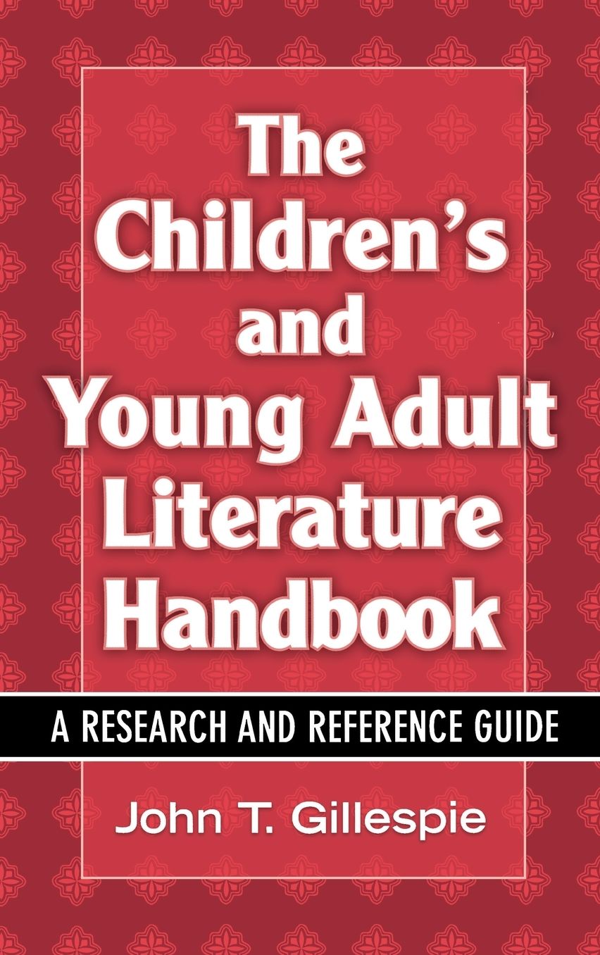 Children's and Young Adult Literature Handbook: A Research and Reference Guide