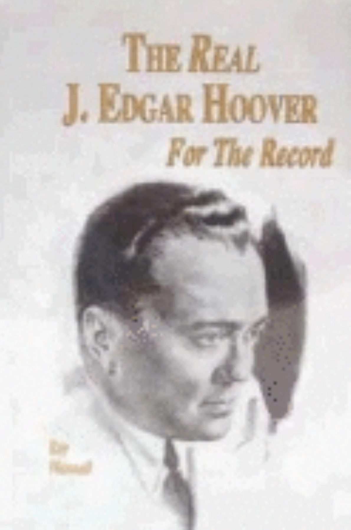Real J. Edgar Hoover: For the Record