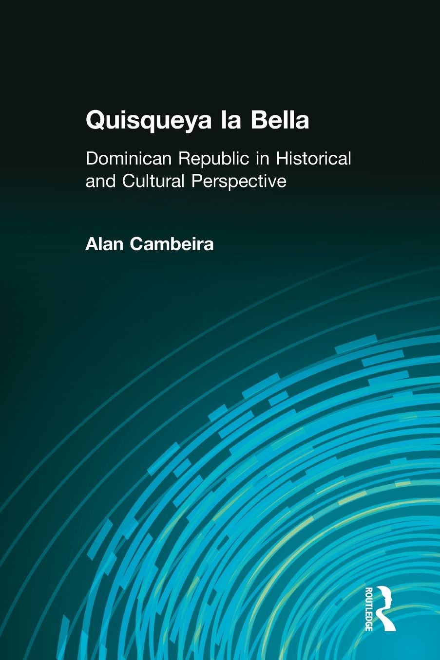 Quisqueya la Bella: The Dominican Republic in Historical and Cultural Perspective