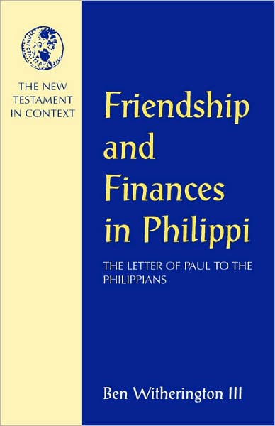 Friendship and Finances in Philippi: The Letter of Paul to the Philippians