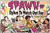 Spawn of Dykes to Watch Out For