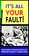 It's All Your Fault!: A Layperson's Guide to Personal Liability and Protecting Yourself in a Litigious World