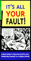 It's All Your Fault!: A Layperson's Guide to Personal Liability and Protecting Yourself in a Litigious World