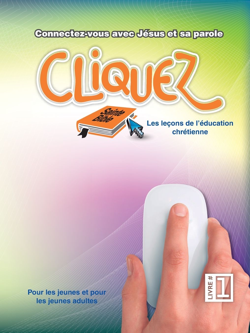 Cliquez, Livre #1: Les leçons de l'éducation chrétienne