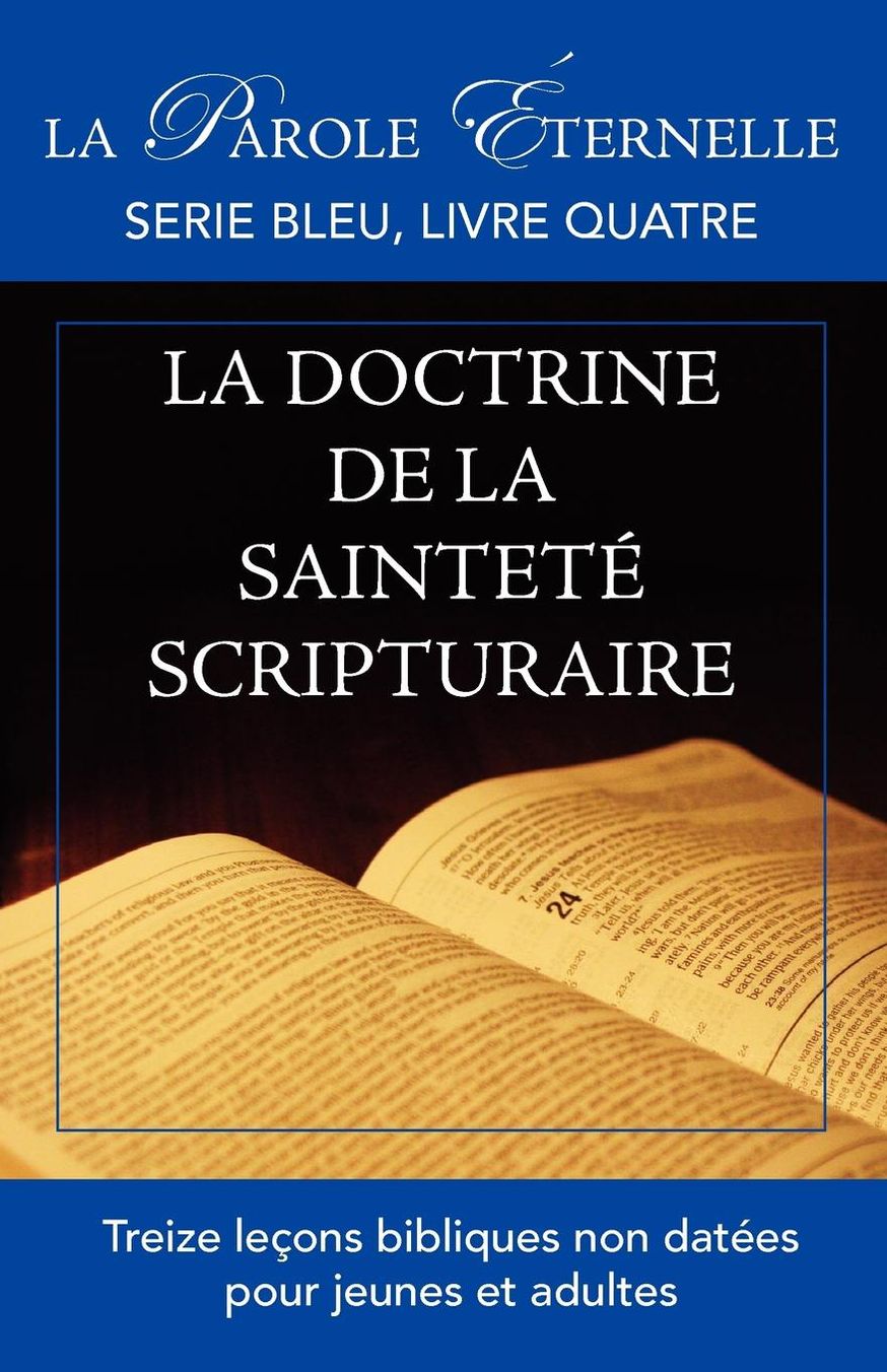 La Vie Et La Doctrine De La Saintet Scripturaire (La Parole Ternelle, Serie Bleu, Brochure Un)