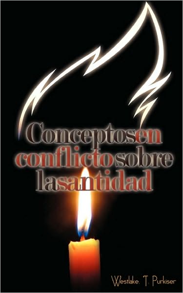 Conceptos En Conflicto Sobre La Santidad (Spanish