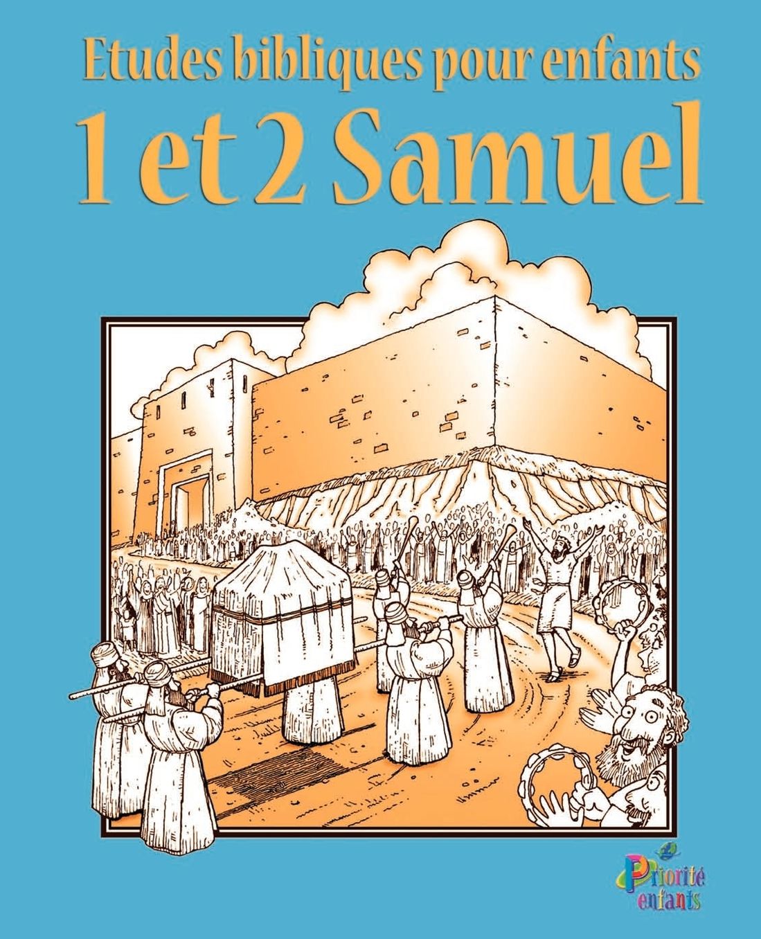 ETUDES BIBLIQUES POUR ENFANTS: 1 & 2 Samuel (Français)