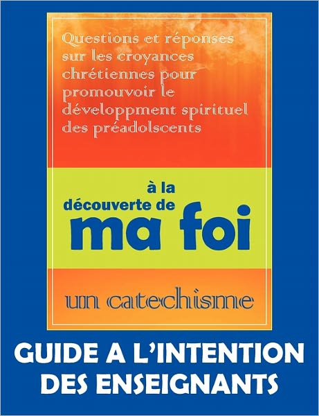La D Couverte De Ma Foi (Guide L'Intention Des Professeurs)