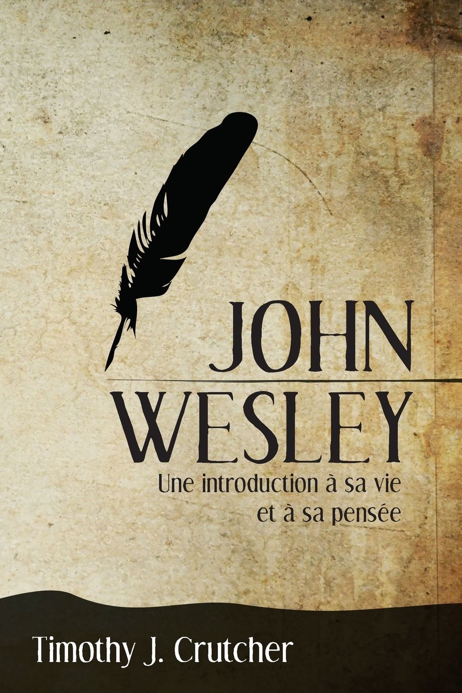 John Wesley: Une introduction sa vie et sa pens e