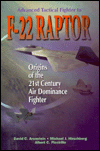 Advanced Tactical Fighter to F-22 Raptor: Origins of the 21st Century Air Dominance Fighter