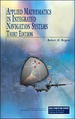 Applied Mathematics in Integrated Navigation Systems, Third Edition