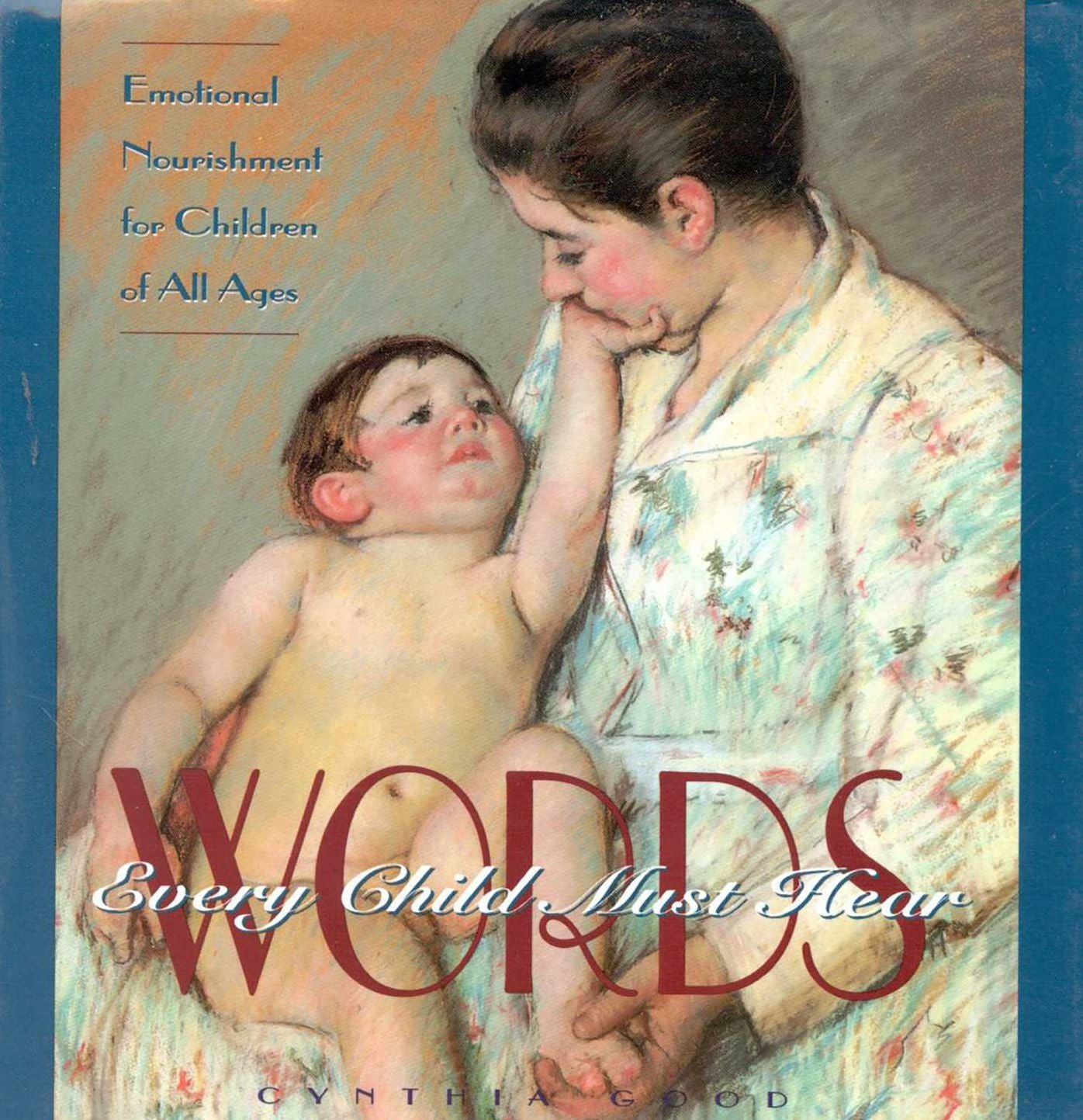 Words Every Child Must Hear: Emotional Nourishment for Children of All Ages