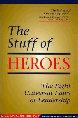 The Stuff of Heroes: The Eight Universal Laws of Leadership