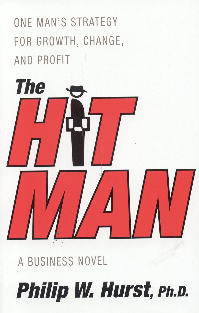 Hit Man: One Man's Strategy for Growth, Change, and Profit