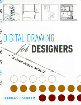 Digital Drawing for Designers: A Visual Guide to AutoCAD