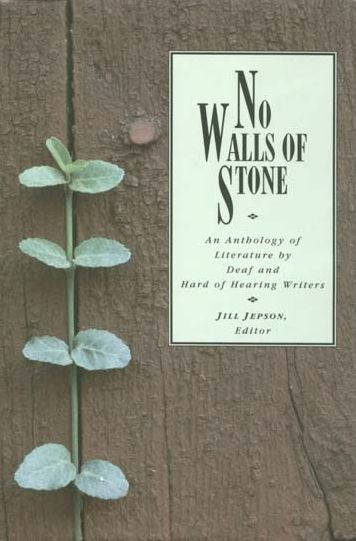 No Walls of Stone: An Anthology of Literature by Deaf and Hard of Hearing Writers
