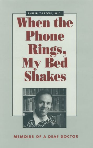 When the Phone Rings, My Bed Shakes: Memoirs of a Deaf Doctor