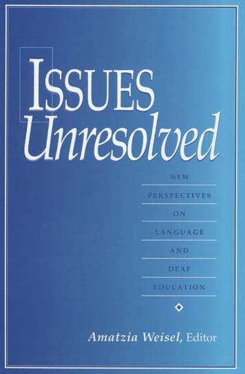 Issues Unresolved: New Perspectives on Language and Deaf Education