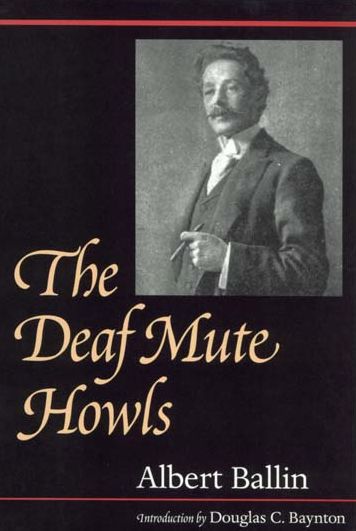 The Deaf Mute Howls (Gallaudet Classics in Deaf Studies Series, Vol. 1)