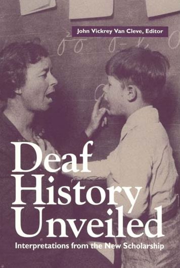 Deaf History Unveiled: Interpretations from the New Scholarship