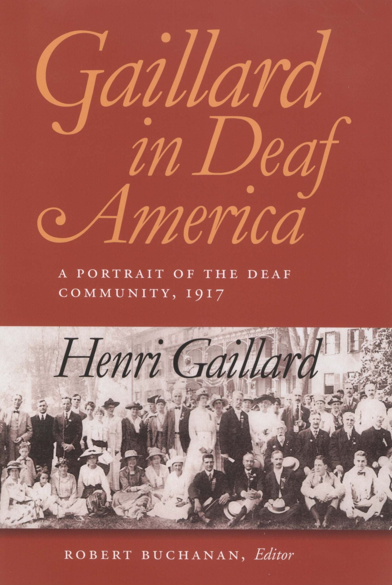 Gaillard in Deaf America: A Portrait of the Deaf Community, 1917 (Gallaudet Classics in Deaf Studies Series, Vol. 3)