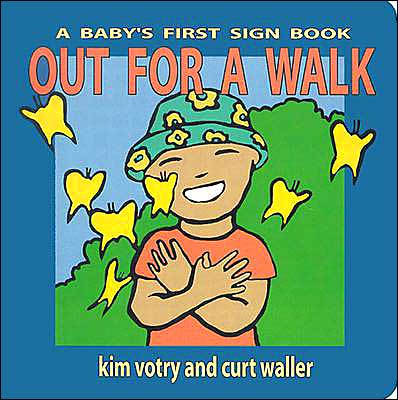 Out for a Walk: A Baby's First Sign Book