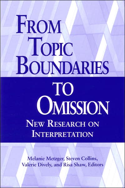 From Topic Boundaries to Omission: New Research on Interpretation (Studies in Interpretation Series, Vol. 1)