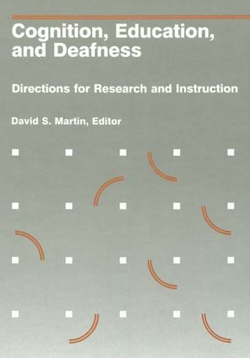 Cognition,Education and Deafness: Directions for Research and Instruction