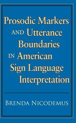 Prosodic Markers And Utterance Boundaries In American Sign Language Interpretation