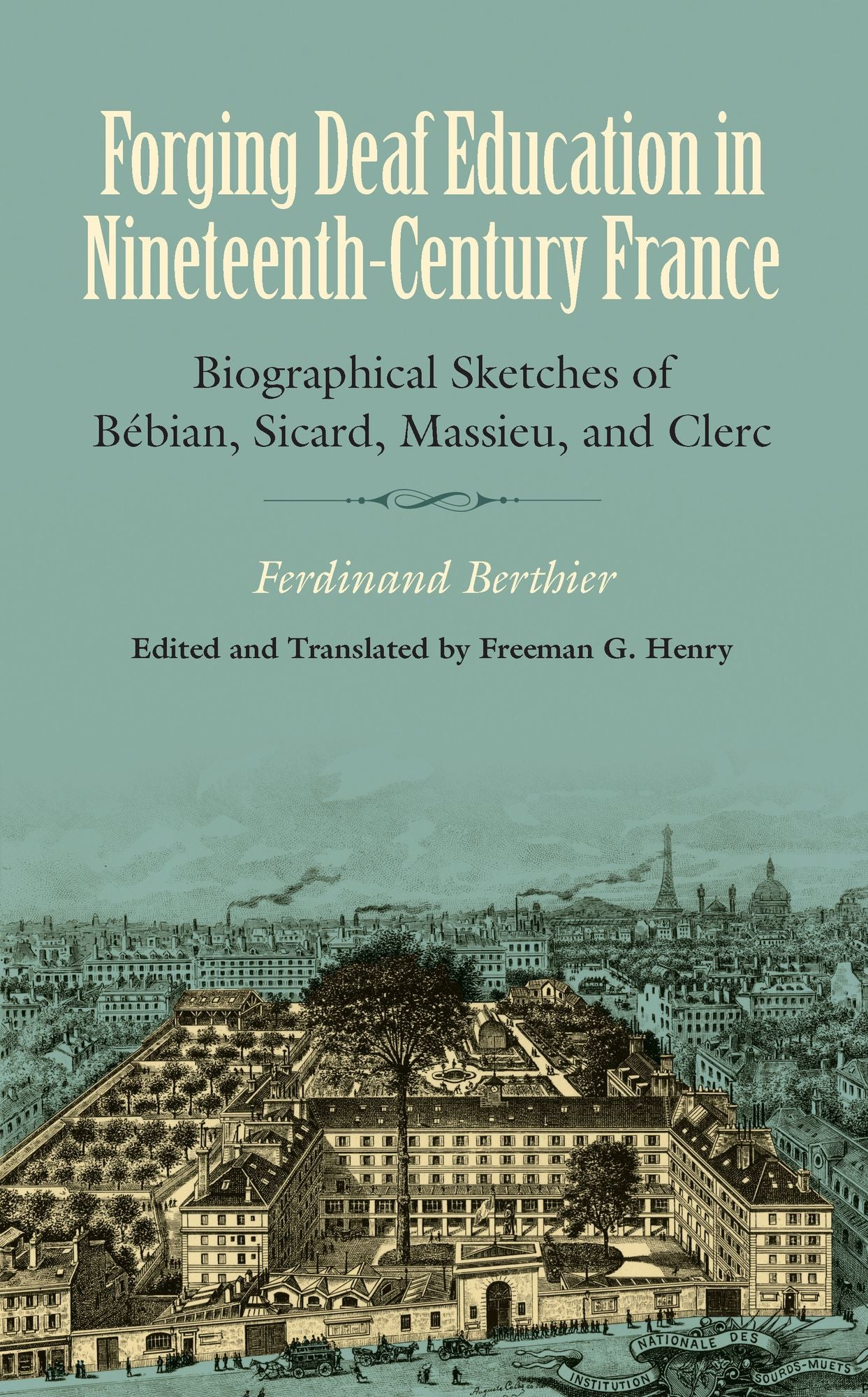 Forging Deaf Education in Nineteenth-Century France: Biographical Sketches of Bebian, Sicard, Massieu, and Clerc