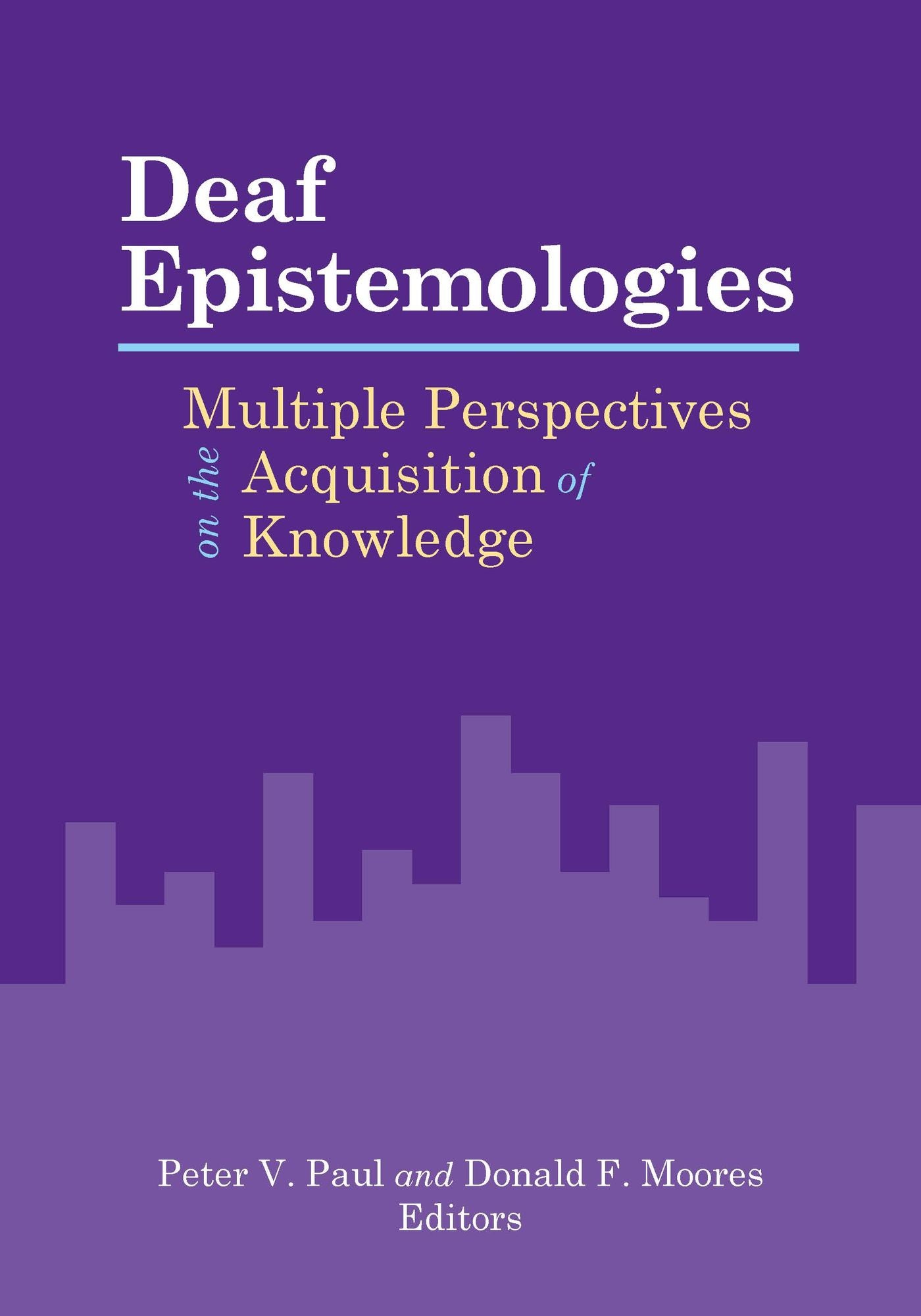 Deaf Epistemologies: Multiple Perspectives on the Acquisition of Knowledge