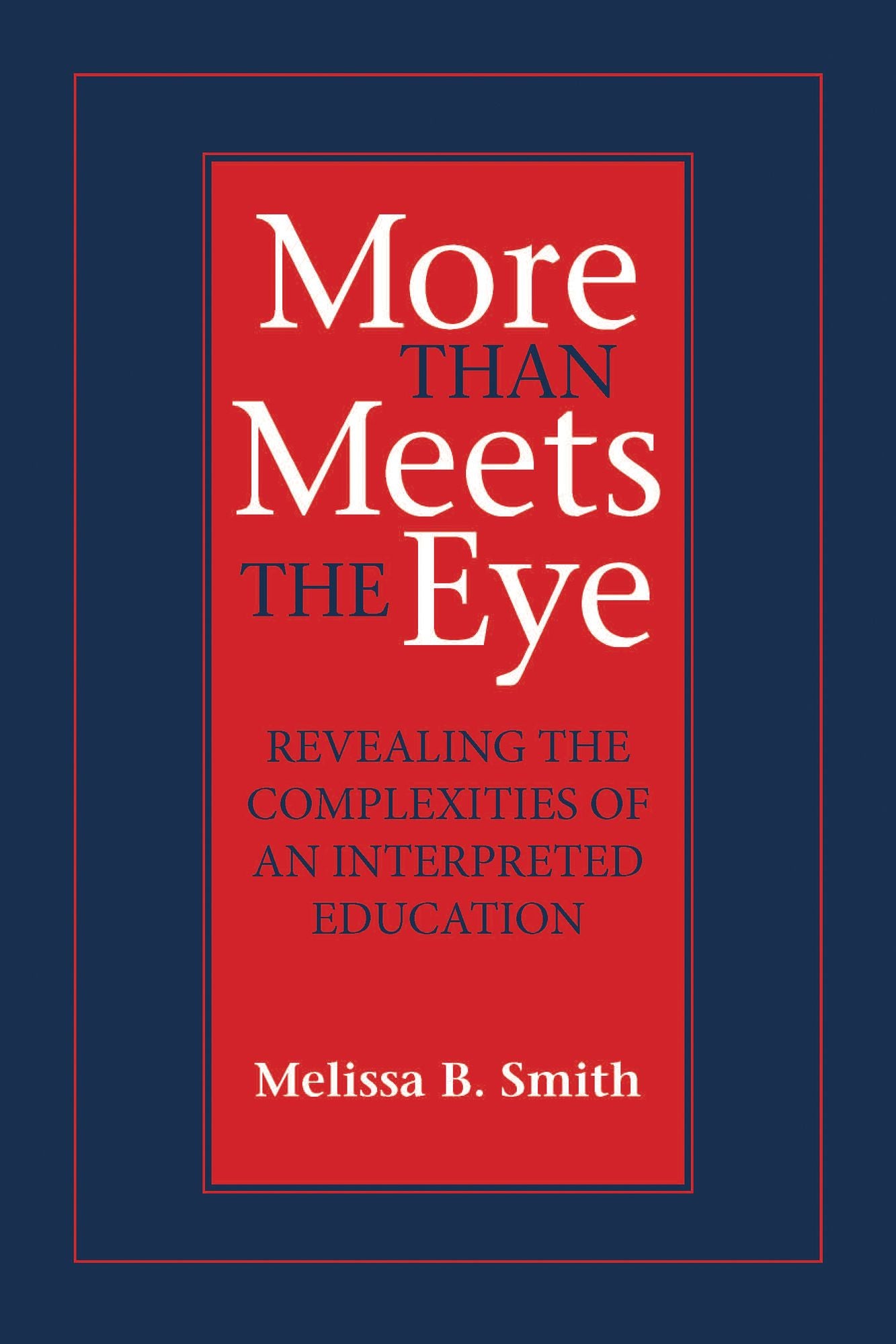 More Than Meets the Eye: Revealing the Complexities of an Interpreted Education