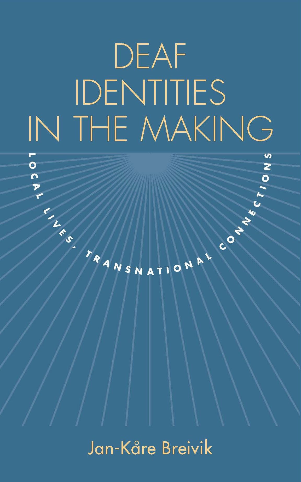 Deaf Identities in the Making: Local Lives, Transnational Connections